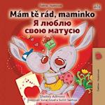I Love My Mom (Czech Ukrainian Bilingual Book for Kids)