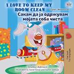 I Love to Keep My Room Clean (English Macedonian Bilingual Book for Kids)