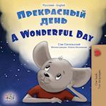 A Wonderful Day (Russian English Bilingual Book for Kids)