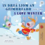 I Love Winter (Irish English Bilingual Kids Book)