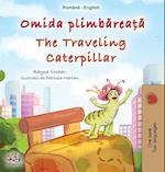 The Traveling Caterpillar (Romanian English Bilingual Book for Kids)