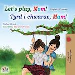 Let's play, Mom! (English Welsh Bilingual Children's Book)