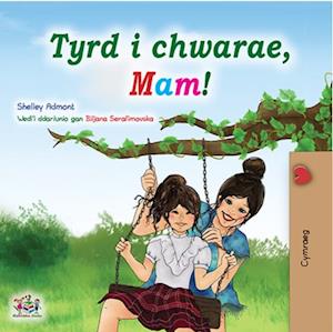 Tyrd i chwarae, Mam!