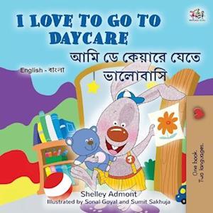 I Love to Go to Daycare (English Bengali Bilingual Book for Kids)