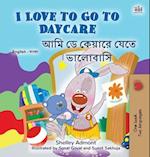 I Love to Go to Daycare (English Bengali Bilingual Book for Kids)