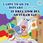 I Love to Go to Daycare (English Irish Bilingual Book for Kids)