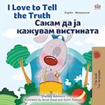 I Love to Tell the Truth (English Macedonian Bilingual Children's Book)