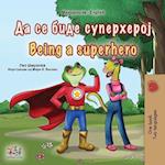 Being a Superhero (Macedonian English Bilingual Book for Kids)