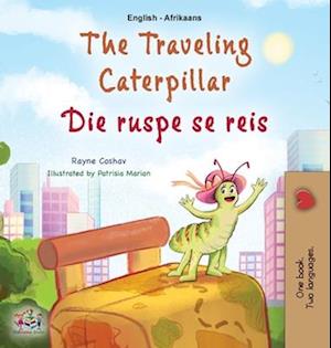 The Traveling Caterpillar (English Afrikaans Bilingual Book for Kids)