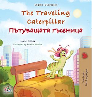 The Traveling Caterpillar (English Bulgarian Bilingual Book for Kids)