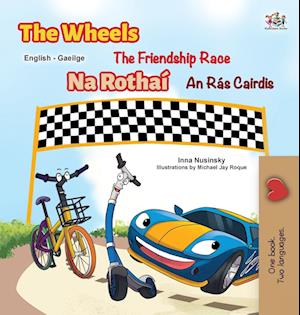 The Wheels The Friendship Race (English Irish Bilingual Children's Book)