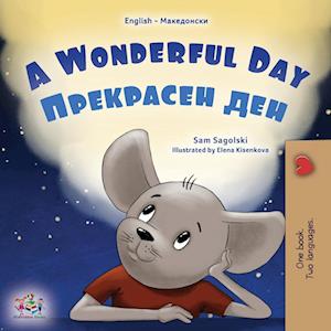 A Wonderful Day (English Macedonian Bilingual Children's Book)