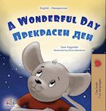 A Wonderful Day (English Macedonian Bilingual Children's Book)