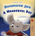 A Wonderful Day (Macedonian English Bilingual Book for Kids)