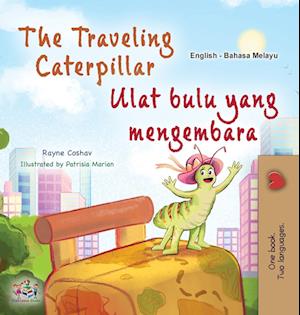 The Traveling Caterpillar (English Malay Bilingual Book for Kids)