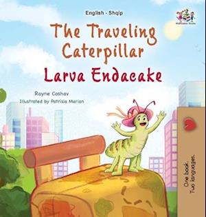 The Traveling Caterpillar (English Albanian Bilingual Book for Kids)