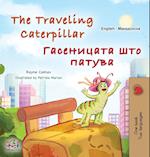 The Traveling Caterpillar (English Macedonian Bilingual Book for Kids)