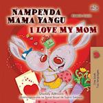 I Love My Mom (Swahili English Bilingual Children's Book)