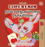 I Love My Mom (English Tamil Bilingual Book for Kids)