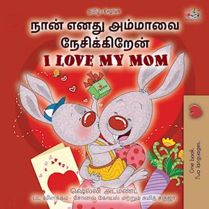 I Love My Mom (Tamil English Bilingual Book for Kids)