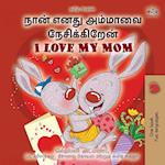 I Love My Mom (Tamil English Bilingual Book for Kids)