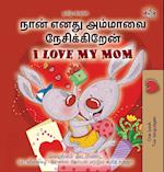 I Love My Mom (Tamil English Bilingual Book for Kids)