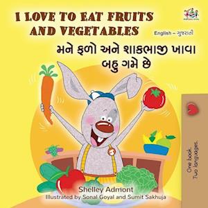 I Love to Eat Fruits and Vegetables (English Gujarati Bilingual Children's Book)