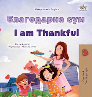 I am Thankful (Macedonian English Bilingual Children's Book)