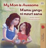 My Mom is Awesome (English Swahili Bilingual Book for Kids)