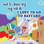 I Love to Go to Daycare (Gujarati English Bilingual Book for children)