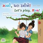 Let's play, Mom! (Gujarati English Bilingual Children's Book)