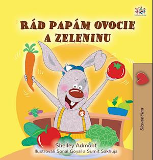 I Love to Eat Fruits and Vegetables (Slovak Book for Kids)