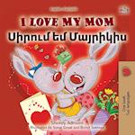 I Love My Mom (English Armenian Bilingual Book for Kids)