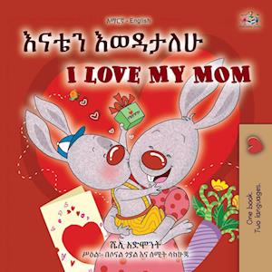 I Love My Mom (Amharic English Bilingual Book for Kids)