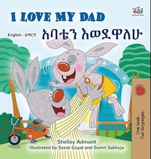 I Love My Dad (English Amharic Bilingual Children's Book)