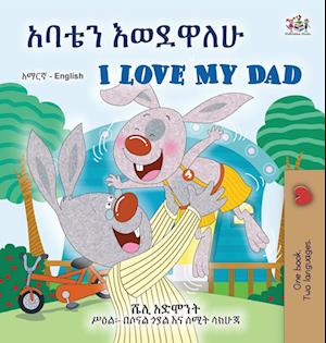 I Love My Dad (Amharic English Bilingual Children's Book)