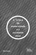 Crítica da modernidade e a sociedade atual