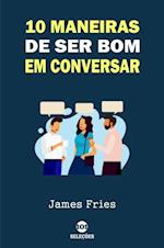 10 Maneiras de ser bom em conversar