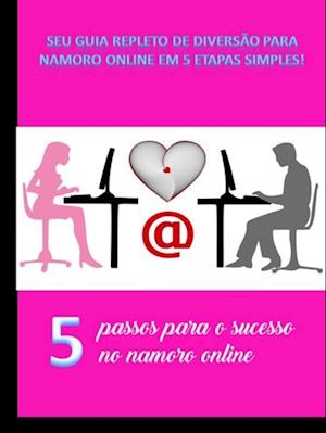 5 passos para o sucesso do namoro online