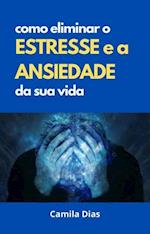 Como eliminar o estresse e a ansiedade da sua vida