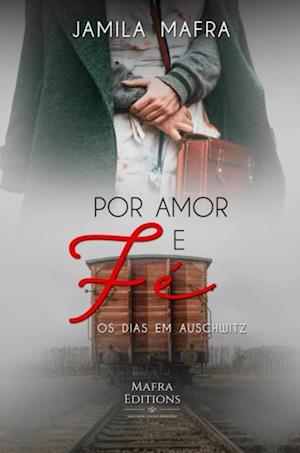 Por Amor e Fé, Os Dias Em Auschwitz