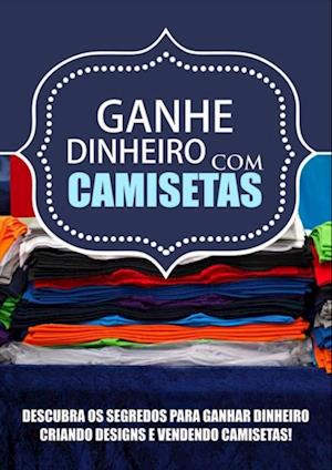 Ganhe Com Camisetas