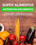 Super Alimentos Antienvelhecimento