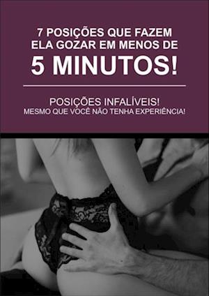 7 Posições Que Fazem Ela Gozar Em Menos De 5 Minutos!