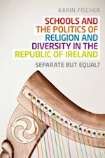Schools and the Politics of Religion and Diversity in the Republic of Ireland