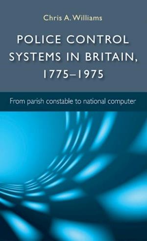 Police control systems in Britain, 1775-1975