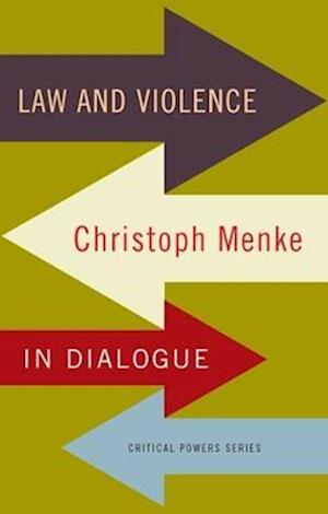 Law and Violence : Christoph Menke in Dialogue