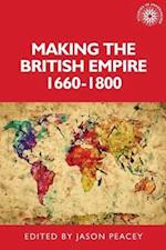 Making the British Empire, 1660 1800