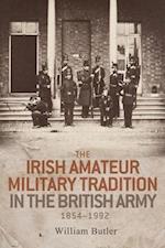 Irish Amateur Military Tradition in the British Army, 1854 1992