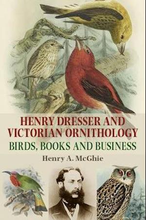 Henry Dresser and Victorian Ornithology